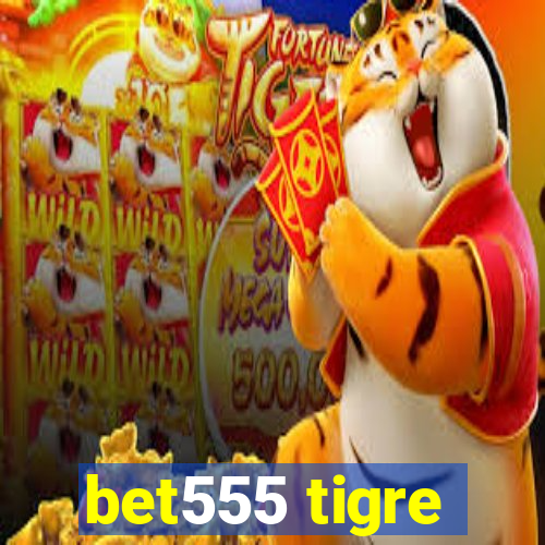 bet555 tigre